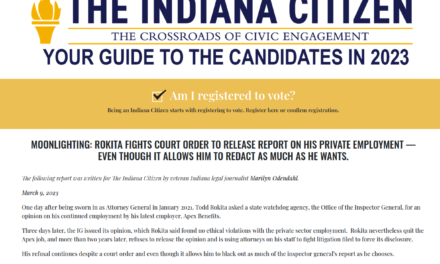 The Indiana Citizen:  Moonlighting: Rokita fights court order to release report on his private employment — even though it allows him to redact as much as he wants.